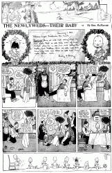 "The Newlyweds" by George McManus, published January 1, 1910. View full comic.
The NewlywedsIsn't the cartoonist George McManus the same one that did the comic strip "Maggie and Jiggs" or was it known as "Bringing up Father"? That's a strain on the memory circuits. 
George McManusIt is indeed the same George McManus who created the comic strip "Bringing Up Father" featuring the down to earth Jiggs and his harridan of a wife Maggie, a woman who embodied the very worst qualities of the nouveau riche. I was astounded to learn that the strip, which began in 1913 lasted well after McManus's death in 1954, being discontinued in 2000. And before anybody asks, that still leaves it years behind "The Katzenjammer Kids" in terms of longevity - that strip began in December 1897 and continues to run in about 50 papers worldwide 110 years (and four days) later.
(Comics)